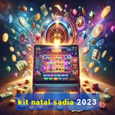 kit natal sadia 2023